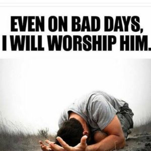 On Bad Days I Worship