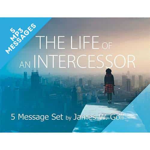 The Life of an Intercessor - 5 Message Set - By James W. Goll