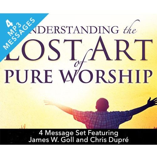 Understanding the Lost Art of Pure Worship - 4 MP3 Message Set - By James W. Goll and Chris DuPré