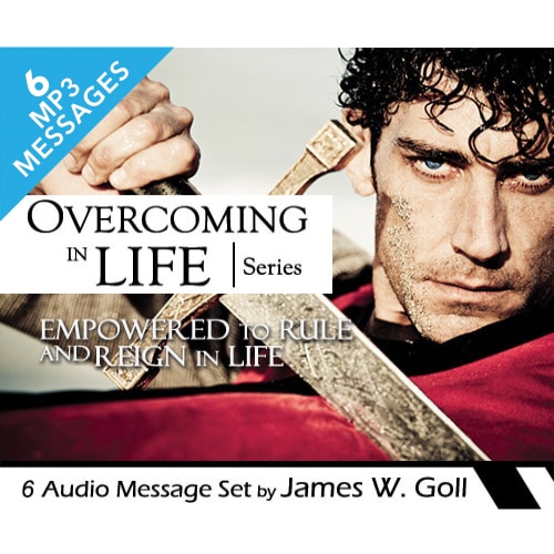 Overcoming in Life - 6 MP3 Message Set - By James W. Goll