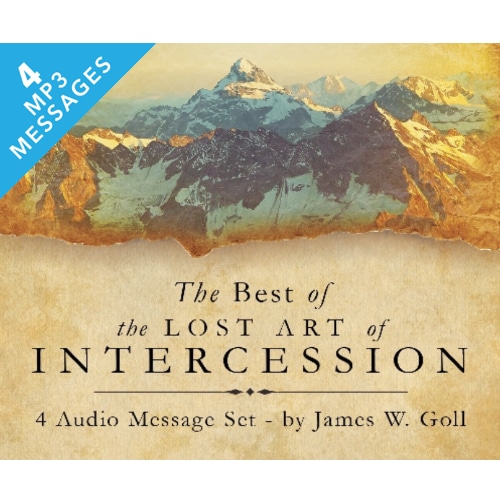 The Best of the Lost Art of Intercession - 4 Message Set - By James W. Goll