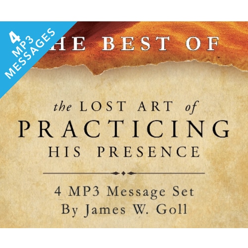 The Best of the Lost Art of Practicing His Presence - 4 Message Set - By James W. Goll