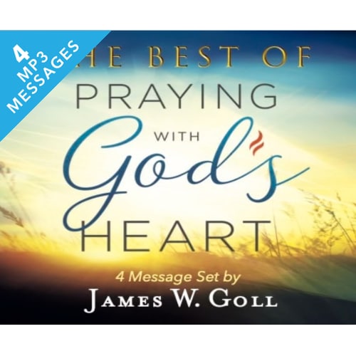 The Best of Praying with God's Heart - 4 Message Set - By James W. Goll