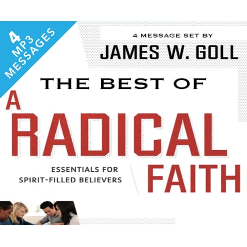 The Best of A Radical Faith - 4 Message Set - By James W. Goll