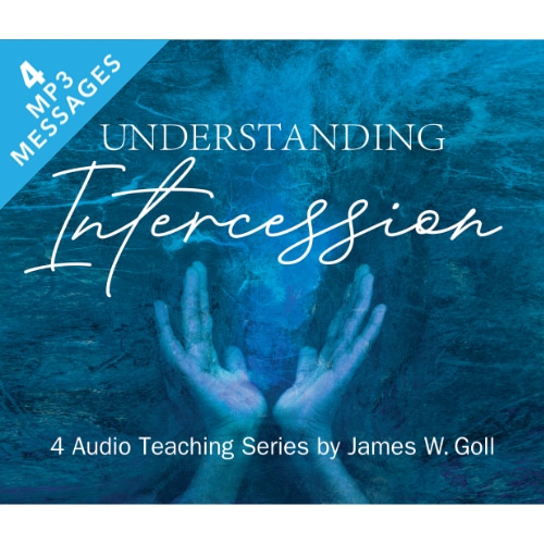 Understanding Intercession: The Power and Passion to Shape History - 4 MP3 Message Set - By James W. Goll