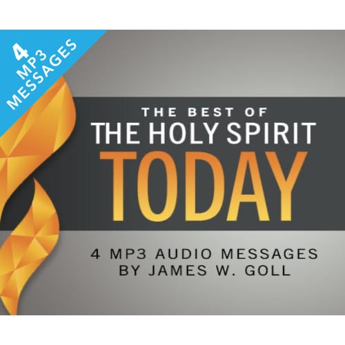The Best of The Holy Spirit Today - 4 MP3 Message Set - By James W. Goll