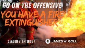 Go On the Offensive - You Have a Fire Extinguisher! | Season 7 Episode 4 | GPS Podcast