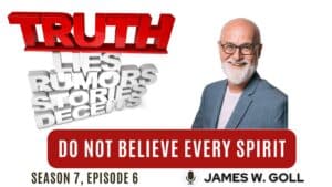 Do Not Believe Every Spirit (Season 7 Episode 6) GPS Podcast