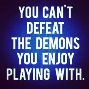 You Can't Defeat the Demon you enjoy