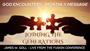 Joining the Generations - James W. Goll - Powerful Word for Today!