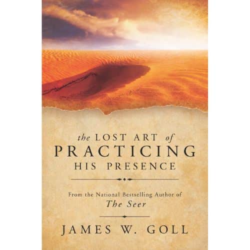 The Lost Art of Practicing His Presence - Book - By James W. Goll