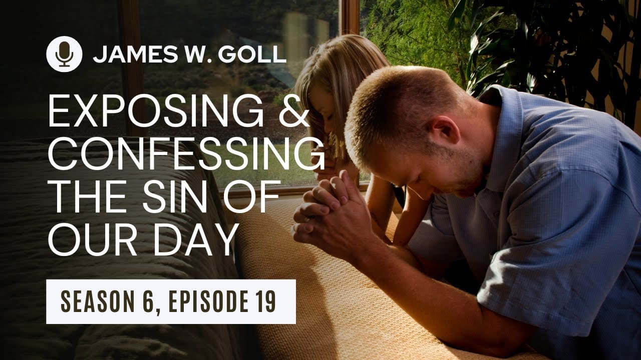 Exposing & Confessing the Sin of Our Day (Season 6, Episode 19)