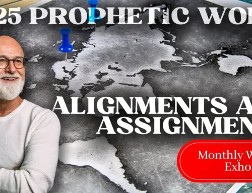 2025 Prophetic Word: New Alignments for Fresh Assignments