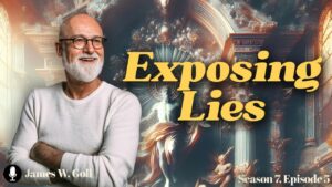 Exposing Lies: How to Stand Strong in Truth (Season 7, Episode 5)