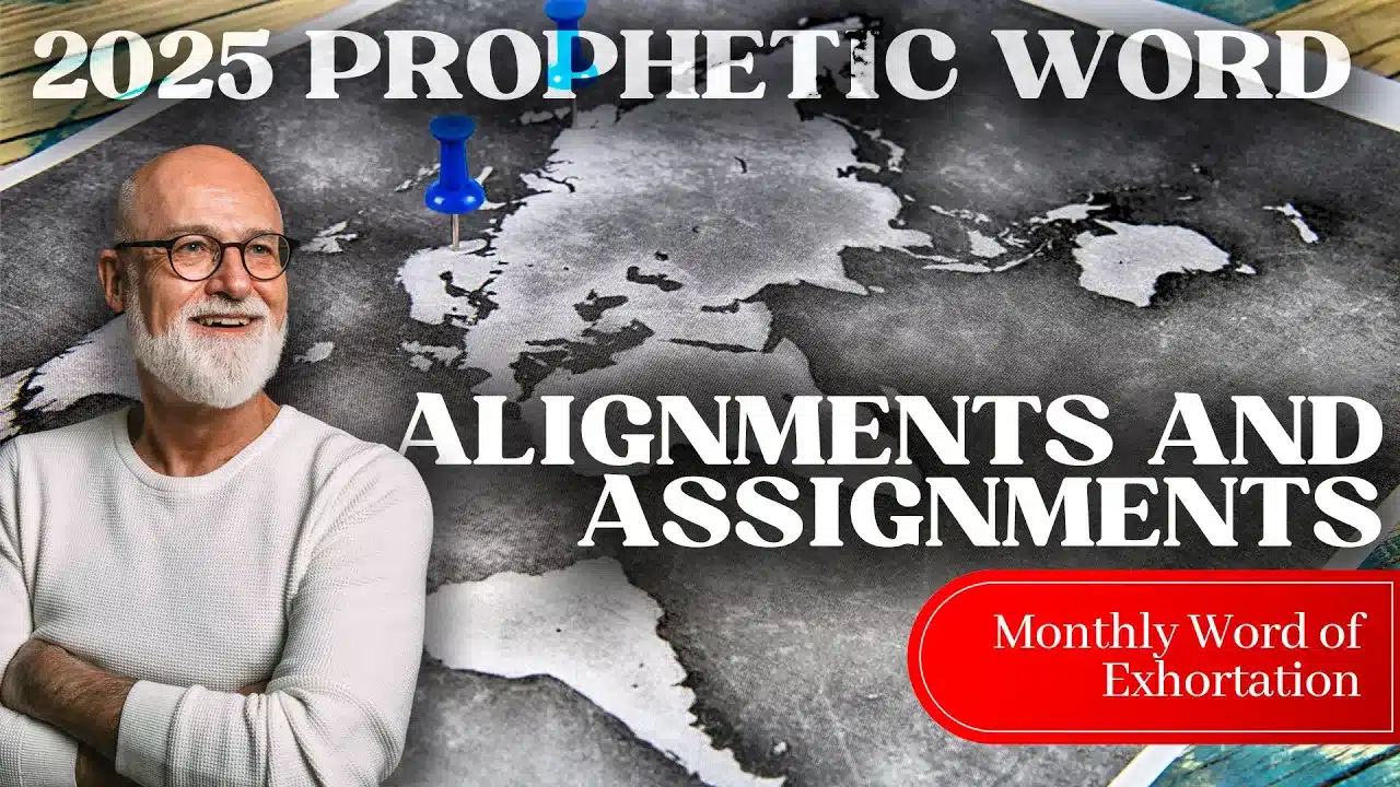 2025 Prophetic Word: New Alignments for Fresh Assignments